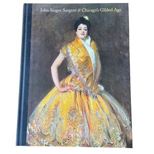 John Singer Sargent & Chicago's Gilded Age Hardcover Book First Edition